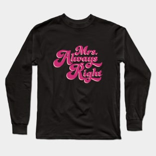 Mrs. Always Right Long Sleeve T-Shirt